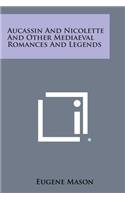 Aucassin and Nicolette and Other Mediaeval Romances and Legends