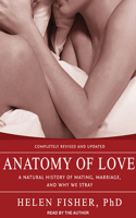 Anatomy of Love: A Natural History of Mating, Marriage, and Why We Stray