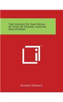 The Legend Of Fair Helen As Told By Homer, Goethe And Others