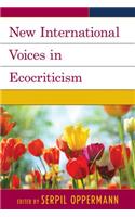 New International Voices in Ecocriticism: (Ecocritical Theory and Practice)
