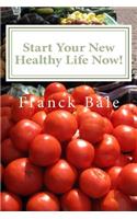 Start Your New Healthy Life Now!