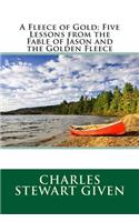 A Fleece of Gold; Five Lessons from the Fable of Jason and the Golden Fleece