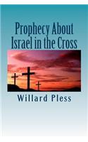 Prophecy about Israel in the Cross