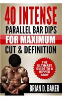 40 Intense Parallel Bar Dips for Maximum Cut & Definition