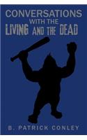 Conversations with the Living and the Dead