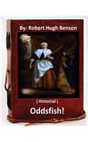 Oddsfish! . ( HISTORICAL ) By