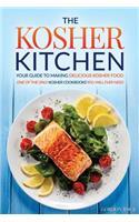 The Kosher Kitchen - Your Guide to Making Delicious Kosher Food: One of the Only Kosher Cookbooks You Will Ever Need