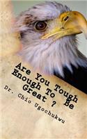 Are You Tough Enough To Be Great?
