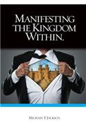 Manifesting The Kingdom Within