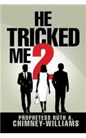 He Tricked Me 2