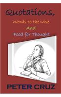 Quotations, Words to the wise, and Food for Thought