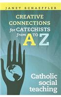 Catholic Social Teaching: Creative Connections for Catechists from A to Z