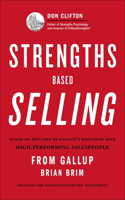 Strengths Based Selling: Based on Decades of Gallup's Research into High-Performing Salespeople
