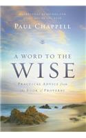 A Word to the Wise: Practical Advice from the Book of Proverbs