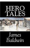 Hero Tales by James Baldwin, Fiction, Classics, Literary, Fairy Tales, Folk Tales, Legends & Mythology