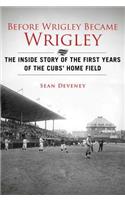 Before Wrigley Became Wrigley
