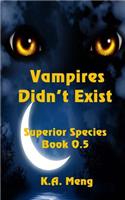 Vampires Didn't Exist: A Superior Species Novella