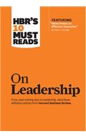 HBR's 10 Must Reads on Leadership (with featured article "What Makes an Effective Executive," by Peter F. Drucker)