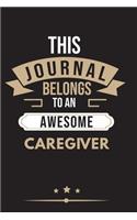 THIS JOURNAL BELONGS TO AN AWESOME Caregiver Notebook / Journal 6x9 Ruled Lined 120 Pages