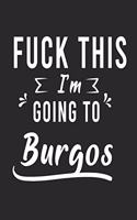 FUCK THIS I'M GOING TO Burgos