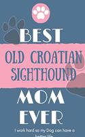 Best Old Croatian Sighthound Mom Ever Notebook Gift: Lined Notebook / Journal Gift, 120 Pages, 6x9, Soft Cover, Matte Finish