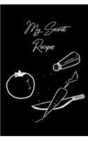 Notebook: My secret recipes, 120 pages 6" x 9" cooking notebook