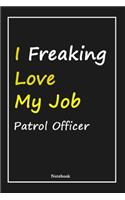 I Freaking Love My Job Patrol Officer