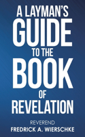 Layman's Guide to the Book of Revelation