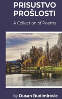 Prisustvo Proslosti: A Collection of Poems