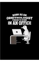 Born as an ornithologist: 6x9 ORNITHOLOGIST - blank with numbers paper - notebook - notes