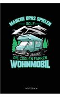 Manche Opas Spielen Golf Die Coolen Fahren Wohnmobil: Liniertes Notizbuch A5 - Camping Wohnmobil Notizbuch I Opa Rente Rentner Zelten Camper Geschenk I Abenteuer Urlaub