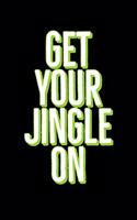 Get Your Jingle ON