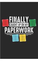 Finally Caught Up On My Paperwork: Lustiger Sozialarbeiter Papierkram Büro Ruhestand Notizbuch liniert DIN A5 - 120 Seiten für Notizen, Zeichnungen, Formeln - Organizer Schreibheft Pl