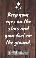 Keep your eyes on the stars and your feet on the ground.: Keep your eyes on the stars.. Happy 20th Birthday Card Quote Journal / Notebook / Diary / Greetings / Appreciation Gift (6 x 9 - 110 Blank Lined Pag