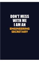 Don't Mess With Me Because I Am An Engineering Secretary: Career journal, notebook and writing journal for encouraging men, women and kids. A framework for building your career.