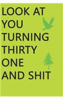 Look at You Turning Thirty-One and Shit Notebook Birthday Gift