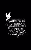 When you go through deep waters I will be with you