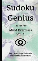 Sudoku Genius Mind Exercises Volume 1: Log Lane Village, Colorado State of Mind Collection