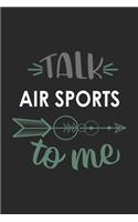 Talk AIR SPORTS To Me Cute AIR SPORTS Lovers AIR SPORTS OBSESSION Notebook A beautiful