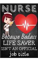 Nurse Because Because Life Saver isn't an Official Job Title