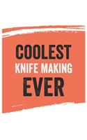 Coolest Knife making Ever Notebook, Knife makings Gifts Knife making Appreciation Gift, Best Knife making Notebook A beautiful