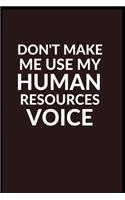 Don't Make Me Use My Human Resources Voice