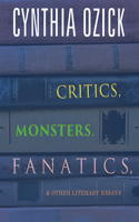 Critics, Monsters, Fanatics, and Other Literary Essays
