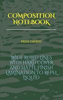 Composition Notebook: Wide Ruled Lines with Hard Cover and Matte Finish Lamination to Repel Liquid(1 Schools & Teaching Books)