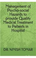 Management of Psycho-social Hazards to provide Quality Medical Treatment to Patients in Hospital