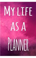 My Life as a Planner: The perfect gift for the professional in your life - 119 page lined journal