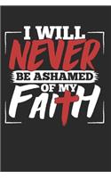 I Will Never Be Ashamed Of My Faith