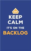 Keep Calm It's On The Backlog