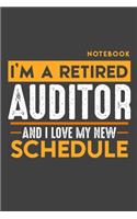 Notebook: I'm a retired AUDITOR and I love my new Schedule - 120 LINED Pages - 6" x 9" - Retirement Journal