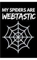 My Spiders Are Webtastic: Funny Spider Lover Notebook/Journal (6" X 9")